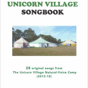 The New Unicorn Village Songbook Volume 1: 2013 - 2015