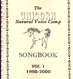 Unicorn Natural Voice Camp Songbook Volume 1: 1998-2000